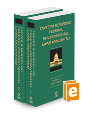 Dwyer & Bergsund's Federal Environmental Laws Annotated, 2023 ed.