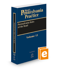 Pennsylvania Rules of the Road, 2022-2023 ed. (Vol. 13, West's® Pennsylvania Practice) Pennsylvania Rules of the Road, 2022-2023 ed. (Vol. 13, West's® Pennsylvania Practice)