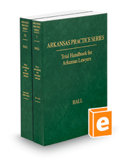 Trial Handbook for Arkansas Lawyers, 4th (Vol. 3 & 3A, Arkansas Practice Series)