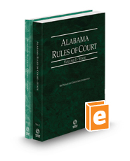 Alabama Rules of Court - State and Federal, 2023 ed. (Vols. I & II, Alabama Court Rules)