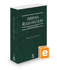 Arizona Rules of Court - State, 2024 ed. (Vol. I, Arizona Court Rules)