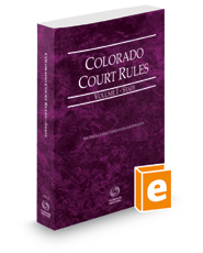 Colorado Court Rules - State, 2024 ed. (Vol. I, Colorado Court Rules)