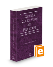 Georgia Court Rules and Procedure - State, 2022 ed. (Vol. I, Georgia Court Rules)