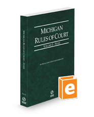 Michigan Rules of Court - State, 2024 ed. (Vol. I, Michigan Court Rules)