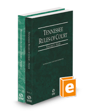 Tennessee Rules of Court - State and Federal, 2023 ed. (Vols. I & II, Tennessee Court Rules)