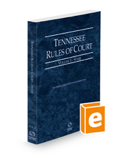 Tennessee Rules of Court - State, 2022 ed. (Vol. I, Tennessee Court Rules) Tennessee Rules of Court - State, 2022 ed. (Vol. I, Tennessee Court Rules)
