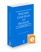 Wisconsin Court Rules and Procedure - State, 2025 ed. (Vol. I, Wisconsin Court Rules)