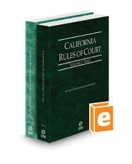 California Rules of Court - State and Federal District Courts, 2023 revised ed. (Vols. I & II, California Court Rules)