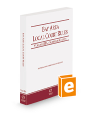 California Bay Area Local Court Rules - Superior Courts, 2022 ed. (Vol. IIIA, California Court Rules)
