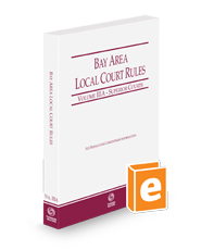 California Bay Area Local Court Rules - Superior Courts, 2024 ed. (Vol. IIIA, California Court Rules)