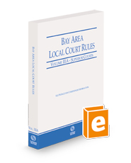 California Bay Area Local Court Rules - Superior Courts, 2024 revised ed. (Vol. IIIA, California Court Rules)