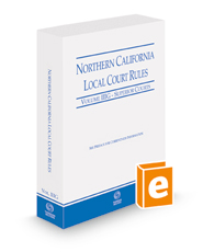 Northern California Local Court Rules - Superior Courts, 2022 revised ed. (Vol. IIIG, California Court Rules)