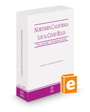 Northern California Local Court Rules - Superior Courts, 2023 ed. (Vol. IIIG, California Court Rules) Northern California Local Court Rules - Superior Courts, 2023 ed. (Vol. IIIG, California Court Rules)