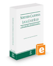 Northern California Local Court Rules - Superior Courts, 2023 revised ed. (Vol. IIIG, California Court Rules)