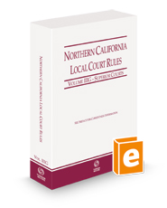 Northern California Local Court Rules - Superior Courts, 2024 ed. (Vol. IIIG, California Court Rules)