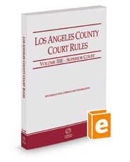 Los Angeles County Court Rules - Superior Courts, 2022 ed. (Vol. IIIE, California Court Rules)