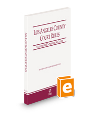 Los Angeles County Court Rules - Superior Courts, 2024 ed. (Vol. IIIE, California Court Rules)