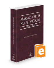 Massachusetts Rules of Court - State, 2024 ed. (Vol. I, Massachusetts Court Rules)