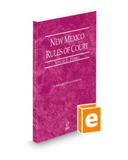 New Mexico Rules of Court - Federal, 2022 ed. (Vol. II, New Mexico Court Rules)