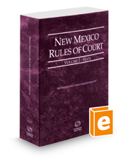 New Mexico Rules of Court - State, 2022 ed. (Vol. I, New Mexico Court Rules)
