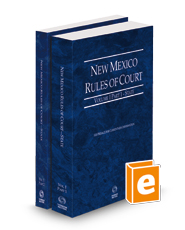 New Mexico Rules of Court - State, 2024 ed. (Vol. I, New Mexico Court Rules)