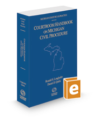 Courtroom Handbook on Michigan Civil Procedure, 2020-2021 ed. (Michigan Court Rules Practice)