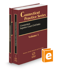 Connecticut Superior Court Civil Rules, 2022-2023 ed. and Connecticut Juvenile Law, 2022-2023 ed. (Vols. 1 and 1A, Connecticut Practice Series)