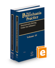 Pennsylvania Driving Under the Influence, 2021 ed. (Vol. 10-10A, West's® Pennsylvania Practice)