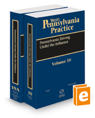 Pennsylvania Driving Under the Influence, 2022-2023 ed. (Vol. 10-10A, West's® Pennsylvania Practice)