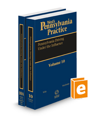 Pennsylvania Driving Under the Influence, 2024 ed. (Vol. 10-10A, West's® Pennsylvania Practice)