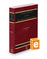 Courtroom Guide to the Oklahoma Evidence Code, 2021 ed. (Vol. 1, Oklahoma Practice Series)