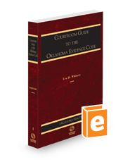Courtroom Guide to the Oklahoma Evidence Code, 2023 ed. (Vol. 1, Oklahoma Practice Series)