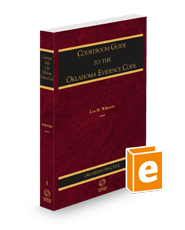 Courtroom Guide to the Oklahoma Evidence Code, 2024 ed. (Vol. 1, Oklahoma Practice Series)