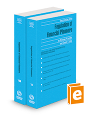 Regulation of Financial Planners, 2023-2 ed. (Vols. 19 and 19A, Securities Law Series)