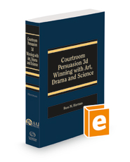 Courtroom Persuasion: Winning with Art, Drama and Science, 2021 ed. (AAJ Press)