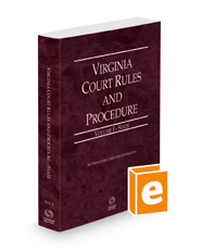 Virginia Court Rules and Procedure - State, 2023 ed. (Vol. I, Virginia Court Rules)