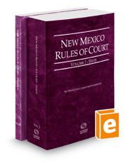 New Mexico Rules of Court - State and Federal, 2022 ed. (Vols. I & II, New Mexico Court Rules)