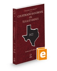 Courtroom Handbook on Texas Evidence, 2022 ed. (Vol. 2A, Texas Practice Series)
