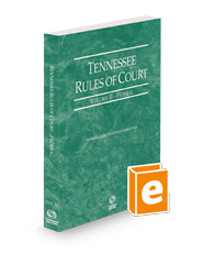 Tennessee Rules of Court - Federal, 2023 ed. (Vol. II, Tennessee Court Rules)