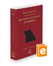 Missouri Civil Rules Handbook, 2021-2022 ed. (Vol. 31, Missouri Practice Series)