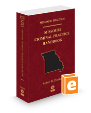 Missouri Criminal Practice Handbook, 2023 ed. (Vol. 28, Missouri Practice Series)