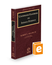 Courtroom Handbook on Indiana Evidence, 2022-2023 ed. (Vol. 13B, Indiana Practice Series) Courtroom Handbook on Indiana Evidence, 2022-2023 ed. (Vol. 13B, Indiana Practice Series)