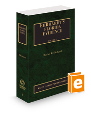 Ehrhardt's Florida Evidence, 2023 ed. (Vol. 1, Florida Practice Series)