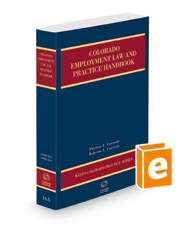 Employment Law and Practice Handbook, 2022-2023 ed. (Vol. 16A, Colorado Practice Series) Employment Law and Practice Handbook, 2022-2023 ed. (Vol. 16A, Colorado Practice Series)