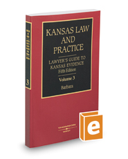 Lawyer's Guide to Kansas Evidence, 5th (Vol. 3, Kansas Law and Practice)