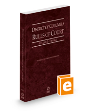 District of Columbia Rules of Court - District, 2022 ed. (Vol. I, District of Columbia Court Rules)