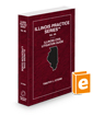 Illinois Civil Litigation Guide, 2024-2025 ed. (Vol. 4A, Illinois Practice Series)