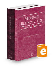 Michigan Rules of Court - State and Federal, 2023 ed. (Vols. I & II, Michigan Court Rules)