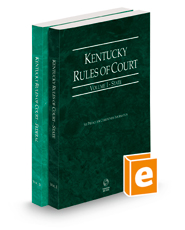 Kentucky Rules of Court - State and Federal, 2023 ed. (Vols. I & II, Kentucky Court Rules)