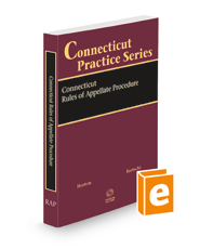 Connecticut Rules of Appellate Procedure, 2021-2022 ed. (Connecticut Practice Series)